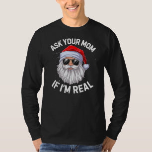Vraag je moeder of ik echt grappig kerstfeest ben  t-shirt