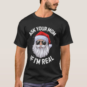 Vraag je moeder of ik echt grappig kerstkerstman b t-shirt