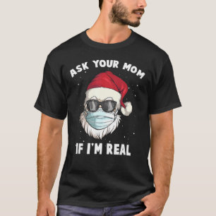 Vraag je moeder of ik echt Santa Draag Mask Naught T-shirt