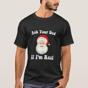 Vraag je vader of ik echt grappig Kerstmis XMA ben T-shirt