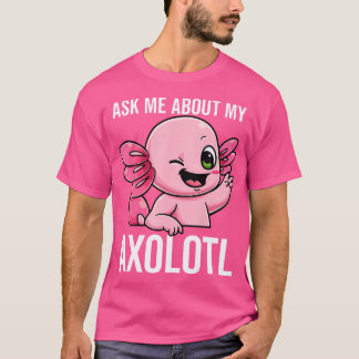 Vraag me eens naar mijn Axolotl Mud Puppy Sarcasti T-shirt