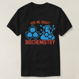 Vraag me naar biochemie, ik hart biochemie t-shirt