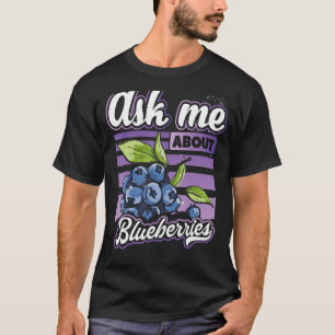 Vraag me naar Blauwbessen met Blauwbesvruchten T-shirt