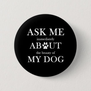 Vraag me naar de schoonheid van mijn hond ronde button 5,7 cm