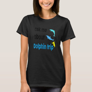 Vraag me naar Dolphin Trip Ocean Mammals Dolphin T T-shirt