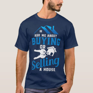 Vraag me naar een huis-onroerend goed kopen of ver t-shirt