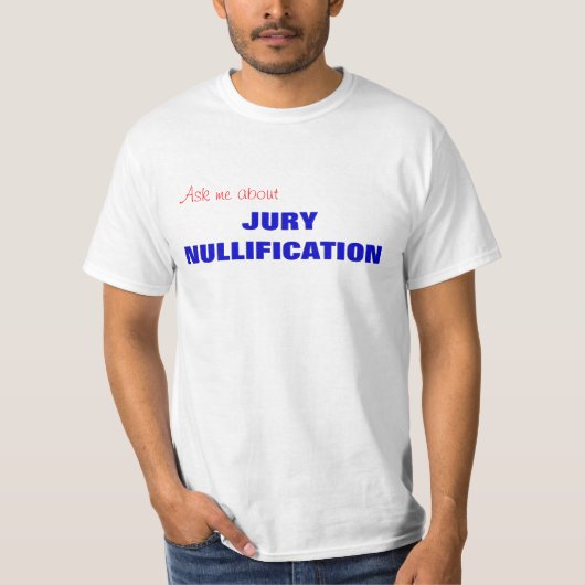 Vraag me naar JURY NULLIFY T-shirt (Voorkant)