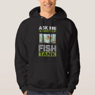 Vraag me naar mijn aquarium van de vistank hoodie