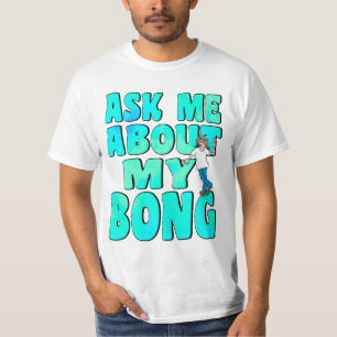 Vraag me naar Mijn Bong T-shirt