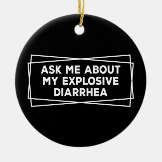 Vraag me naar mijn explosieve diarree Funny Keramisch Ornament