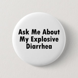 Vraag me naar mijn explosieve diarree ronde button 5,7 cm