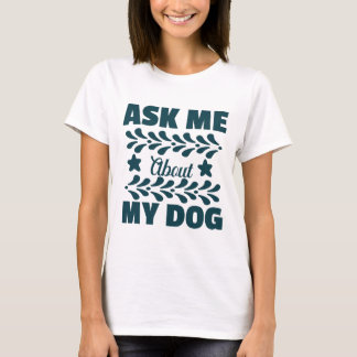 Vraag me naar mijn hond t-shirt