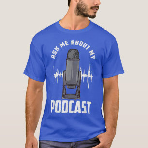 Vraag me naar mijn podpodgegoten podcaster Funny T-shirt