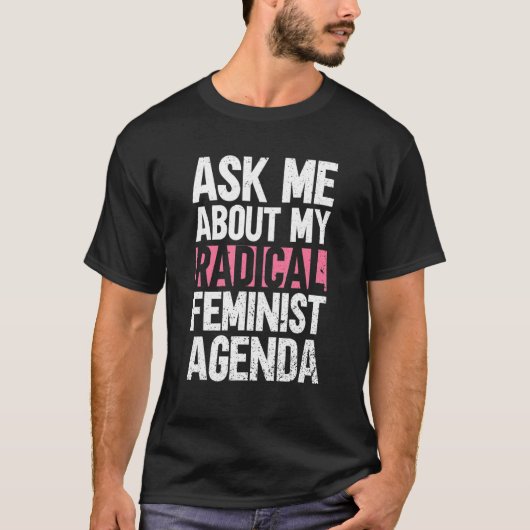 Vraag me naar mijn radicale feministische agenda t-shirt (Voorkant)