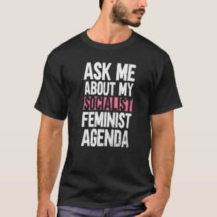 Vraag me naar mijn socialistische feministische ag t-shirt
