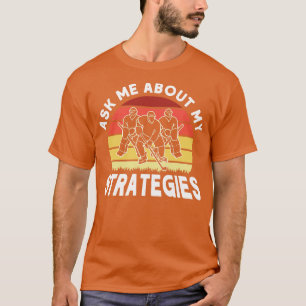 Vraag me naar mijn strategieën Hockey Coach Ice Ho T-shirt