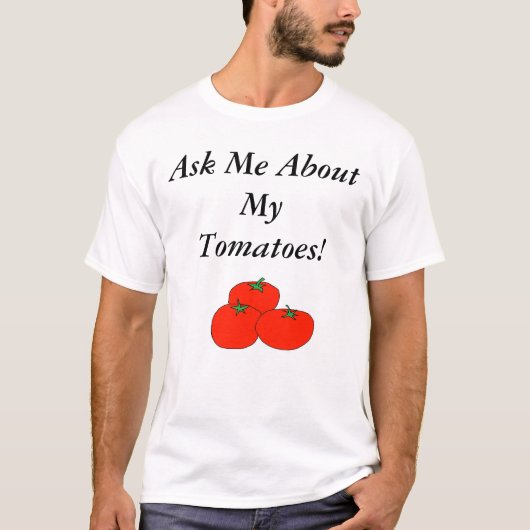 Vraag me naar mijn tomaten! t-shirt (Voorkant)