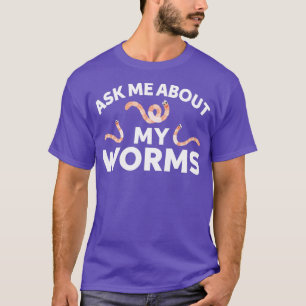 Vraag me naar mijn wormen t-shirt