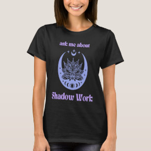 Vraag me naar schaduwwerk New age de derde oogmaan T-shirt