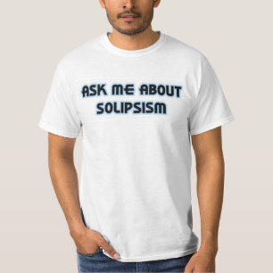 Vraag me naar Solipsisme T-shirt