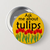 Vraag me naar tulpen ronde button 7,6 cm (Voorkant /achterkant)