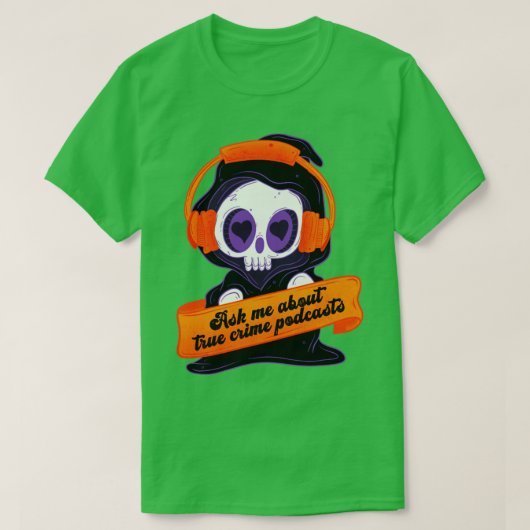 Vraag me naar ware misdaadpodcasts 1 t-shirt (Design voorkant)