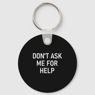 Vraag Me Niet Om Hulp, Grappig, Grappen, Sarcasme, Sleutelhanger