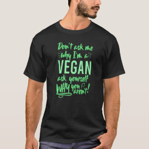 Vraag me niet waarom Ik ben veganistisch vraag jez T-shirt