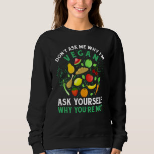 Vraag me niet waarom ik veganist ben, vraag jezelf trui
