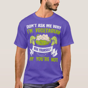 Vraag me niet waarom ik vegetarisch Plant ben Powe T-shirt