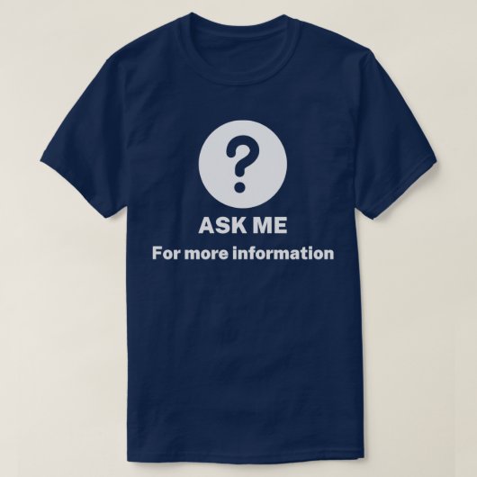 Vraag me om meer informatie t-shirt (Design voorkant)