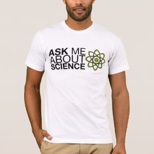 Vraag me om wetenschap t-shirt