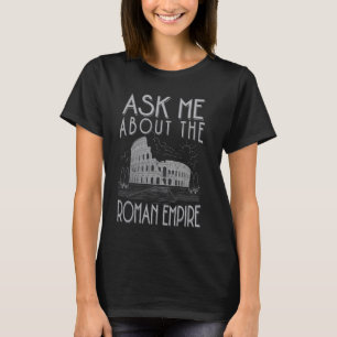 Vraag me over het Romeinse Rijk Grappig Rome Meme T-shirt