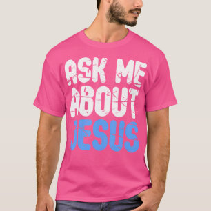 Vraag me over Jezus Christenen T-shirt