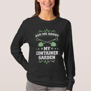 Vraag Me Over Mijn Container Tuin Plant Schep Te T-shirt