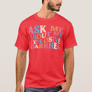 Vraag me over mijn explosieve diarree edgy volwass t-shirt