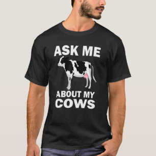 Vraag Me Over Mijn Koeien Koe Boerderij Dier T-shirt