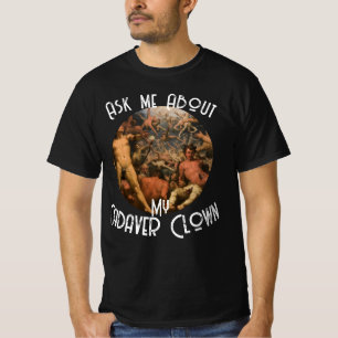 Vraag me over mijn lijkclown t-shirt