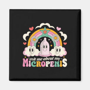 Vraag me over mijn micropenis grappige ongepaste a magneet