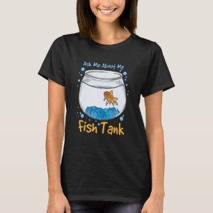 Vraag Me Over Mijn Vistank Aquarium T-shirt