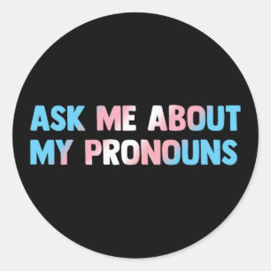 Vraag me over mijn voornaamwoorden LGBTQ Transgend Ronde Sticker
