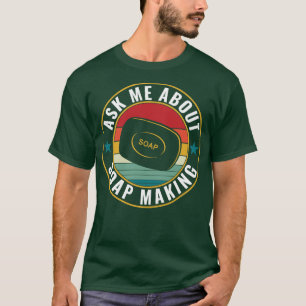 Vraag me over zeep maken grappige zeepmaker t-shirt