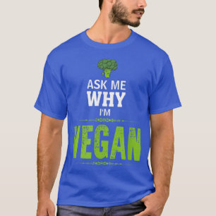 Vraag me waarom ik Vegan T Funny Vegan Vegetarian  T-shirt