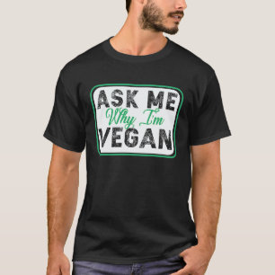 Vraag Me Waarom Ik Veganistisch Ben Bord T-shirt
