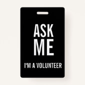 Vraag me zwart wit ik ben een vrijwilliger badge (Voorkant)