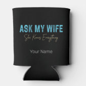 Vraag mijn vrouw dat ze alles weet grappig Gezegde Blikjeskoeler (Achterkant)