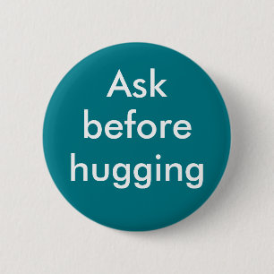 "Vraag voordat je een knuffel maakt" badge Ronde Button 5,7 Cm