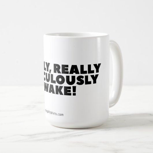 "Vraiment Ridiculement Réveillé" Mug Classique (Devant droit)
