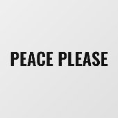 Vrede Alsjeblieft zwarte minimalistische anti-oorl Raamsticker (Vel)