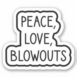 Vrede, Liefde, Blowouts Sticker